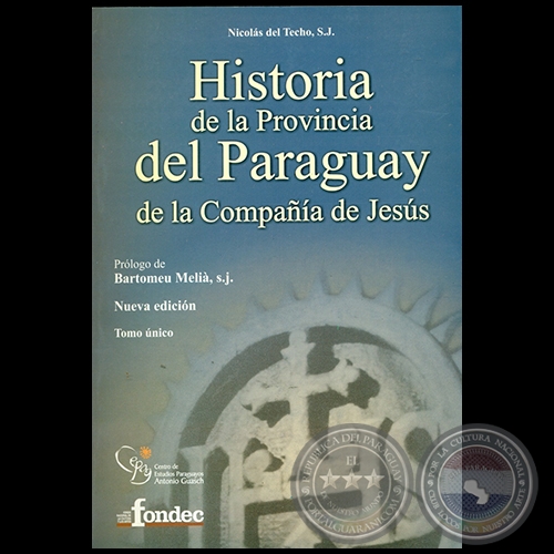HISTORIA DE LA PROVINCIA DEL PARAGUAY DE LA COMPAÑÍA DE JESÚS - Autor: NICOLÁS DEL TECHO - Año 2005